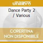 Dance Party 2 / Various cd