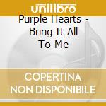 Purple Hearts - Bring It All To Me