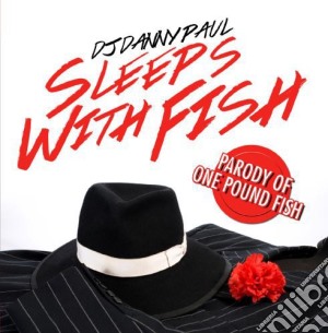 Dj Danny Paul - Sleeps With Fish cd musicale di Dj Danny Paul