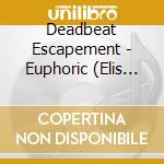 Deadbeat Escapement - Euphoric (Elis M. Feeling Remix) cd