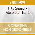 Hits Squad - Absolute Hits 2 cd musicale di Hits Squad