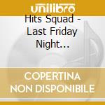 Hits Squad - Last Friday Night (T.G.I.F.) cd