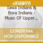 Iawa Indians & Bora Indians - Music Of Upper Amazon cd