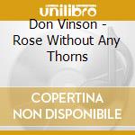 Don Vinson - Rose Without Any Thorns cd musicale di Don Vinson