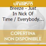 Breeze - Just In Nick Of Time / Everybody Loves Music cd