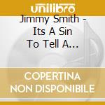 Jimmy Smith - Its A Sin To Tell A Lie / Stranger In Paradise cd musicale di Jimmy Smith