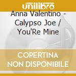 Anna Valentino - Calypso Joe / You'Re Mine cd