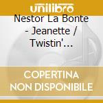 Nestor La Bonte - Jeanette / Twistin' Cricket cd