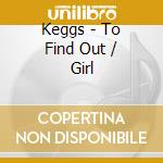 Keggs - To Find Out / Girl cd