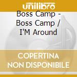Boss Camp - Boss Camp / I'M Around cd