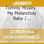 Tommy Mosley - My Melancholy Baby / Pretending cd