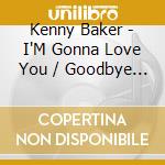 Kenny Baker - I'M Gonna Love You / Goodbye Little Star cd