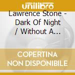 Lawrence Stone - Dark Of Night / Without A Word Of Goodbye cd
