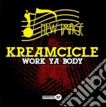 Kreamcicle - Work Ya Body cd