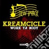 Kreamcicle - Work Ya Body cd