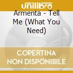 Armenta - Tell Me (What You Need)