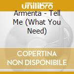 Armenta - Tell Me (What You Need) cd