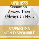Sinnamon - Always There (Always In My Life) cd