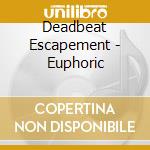 Deadbeat Escapement - Euphoric cd