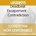 Deadbeat Escapement - Contradiction cd musicale di Deadbeat Escapement