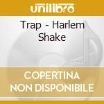 Trap - Harlem Shake cd