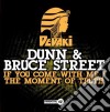 Dunn & Bruce Street - If You Come With Me / The Moment Of Truth cd musicale di Dunn Street
