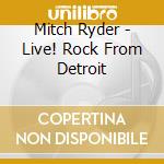 Mitch Ryder - Live! Rock From Detroit cd