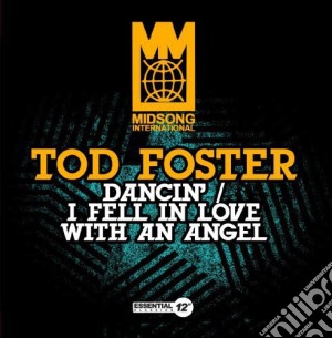 Tod Foster - Dancin / I Fell In Love With An Angel cd musicale di Tod Foster
