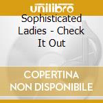 Sophisticated Ladies - Check It Out cd