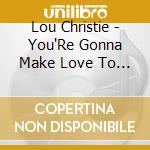 Lou Christie - You'Re Gonna Make Love To Me / Fantasies cd musicale di Lou Christie