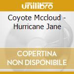 Coyote Mccloud - Hurricane Jane cd