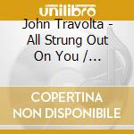 John Travolta - All Strung Out On You / Easy Evil cd
