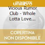 Vicious Rumor Club - Whole Lotta Love (Simon Harris Tough Remix) cd