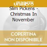 Slim Pickens - Christmas In November cd musicale di Slim Pickens