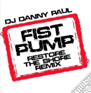 Dj Danny Paul - Fist Pump cd musicale di Dj Danny Paul