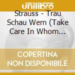 Strauss - Trau Schau Wem (Take Care In Whom You Trust) Op. cd