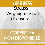 Strauss - Vergnugungszug (Pleasure Train) Op. 281 cd