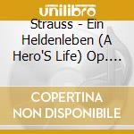 Strauss - Ein Heldenleben (A Hero'S Life) Op. 40 cd musicale di Strauss