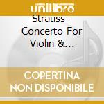 Strauss - Concerto For Violin & Orchestra In D Minor Op. 8 cd musicale di Strauss