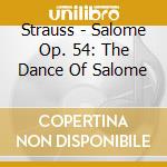 Strauss - Salome Op. 54: The Dance Of Salome cd
