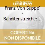 Franz Von Suppe' - Banditenstreiche: Overture cd