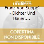 Franz Von Suppe' - Dichter Und Bauer: Overture cd musicale di Von Suppe