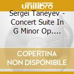 Sergei Taneyev - Concert Suite In G Minor Op. 28 cd musicale di Taneyev