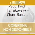 Pyotr Ilyich Tchaikovsky - Chant Sans Paroles Op. 2 No. 3 cd