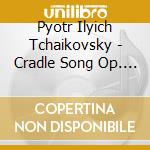 Pyotr Ilyich Tchaikovsky - Cradle Song Op. 16 No. 1 cd