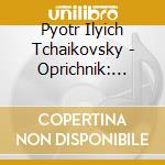 Pyotr Ilyich Tchaikovsky - Oprichnik: Overture cd