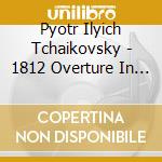 Pyotr Ilyich Tchaikovsky - 1812 Overture In E-Flat Major Op. 49 cd