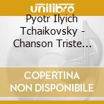 Pyotr Ilyich Tchaikovsky - Chanson Triste For Piano Op. 40 No. 2 cd