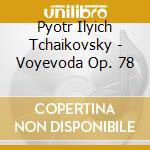Pyotr Ilyich Tchaikovsky - Voyevoda Op. 78 cd