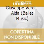 Giuseppe Verdi - Aida (Ballet Music) cd